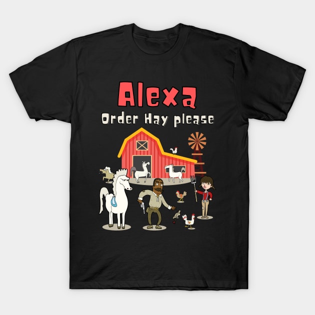Alexa Order Hay Please T-Shirt by Minii Savages 